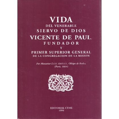 VIDA DEL VENERABLE SIERVO DE DIOS VICENTE DE PAUL. FUNDADOR Y PRIMER SUPERIOR GENERAL DE LA CONGREGACIÓN DE LA MISIÓN