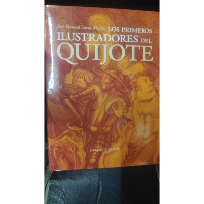 los primeros ilustradores del quijote  ( jose manuel lucia megias ) ollero ramos 2005