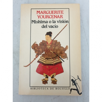 Marguerite Yourcenar. Mishima o la visión del vacío